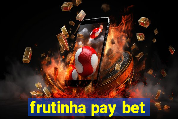 frutinha pay bet